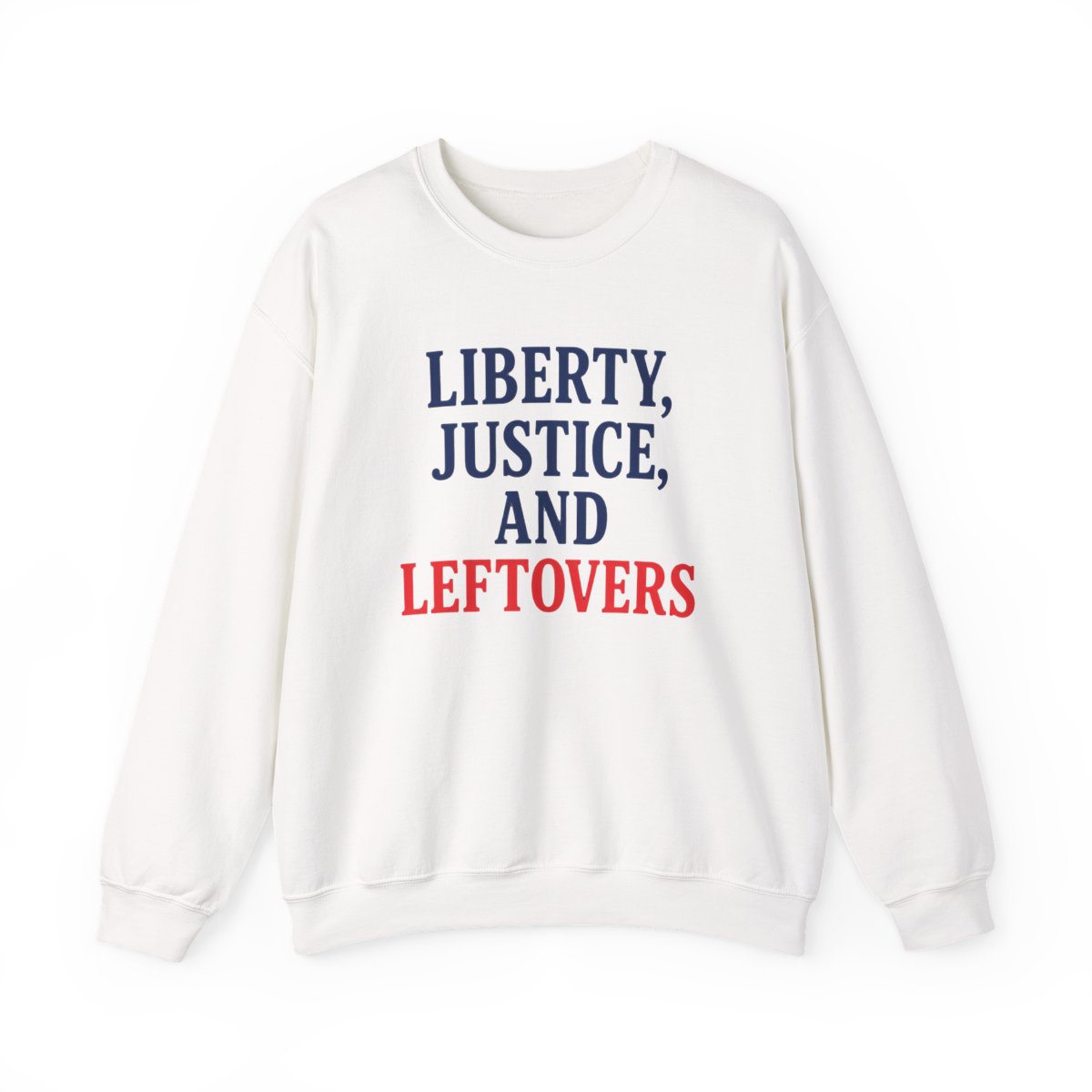 Liberty Justice Leftovers Text Sweatshirt - Official Crewnecks merchandise