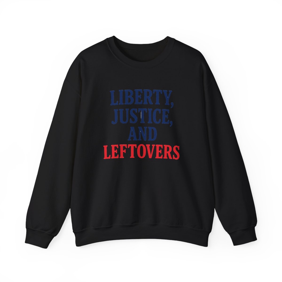 Liberty Justice Leftovers Text Sweatshirt